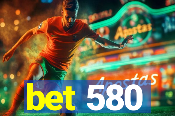 bet 580